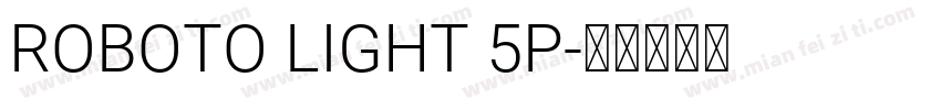 ROBOTO LIGHT 5P字体转换